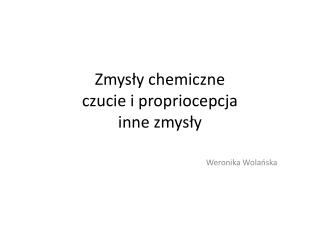 Zmysły chemiczne czucie i propriocepcja inne zmysły