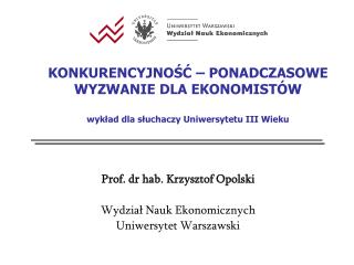 Prof. dr hab. Krzysztof Opolski Wydział Nauk Ekonomicznych Uniwersytet Warszawski