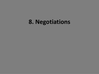 8. Negotiations