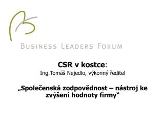 CSR v kostce : Ing.Tomáš Nejedlo, výkonný ředitel