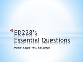 ED228’s Essential Questions