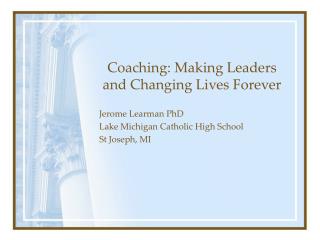 Coaching: Making Leaders and Changing Lives Forever