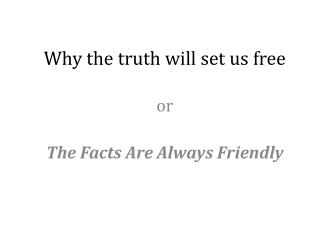 Why the truth will set us free