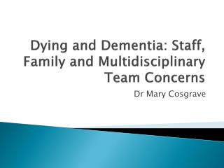 Dying and Dementia: Staff, Family and Multidisciplinary Team Concerns