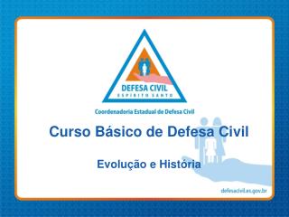 Curso Básico de Defesa Civil Evolução e História