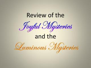 Review of the Joyful Mysteries and the Luminous Mysteries