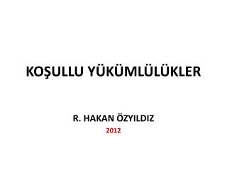 KOŞULLU YÜKÜMLÜLÜKLER