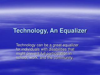Technology, An Equalizer