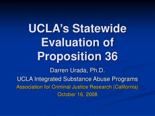 UCLA’s Statewide Evaluation of Proposition 36