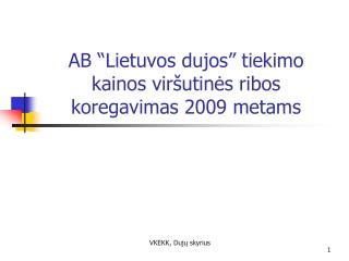 AB “Lietuvos dujos” tiekimo kainos viršutinės ribos koregavimas 2009 metams