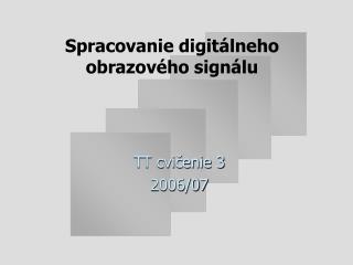 Spracovanie digit á lneho obrazového signálu