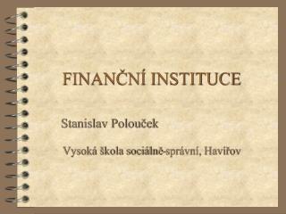 FINANČNÍ INSTITUCE