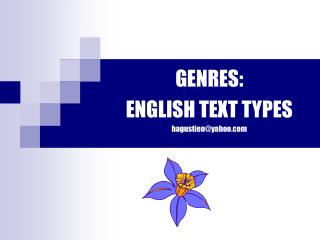 GENRES: ENGLISH TEXT TYPES hagustien@yahoo