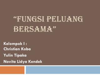 “ Fungsi Peluang Bersama ”