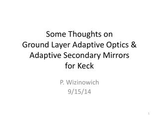 Some Thoughts on Ground Layer Adaptive Optics &amp; Adaptive Secondary Mirrors for Keck