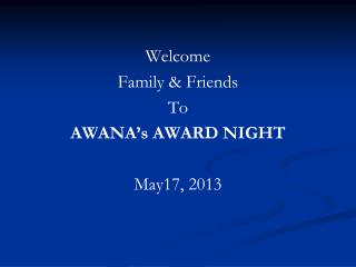 Welcome Family &amp; Friends To AWANA’s AWARD NIGHT May17, 2013