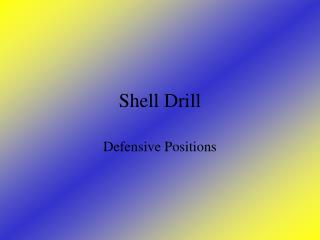 Shell Drill