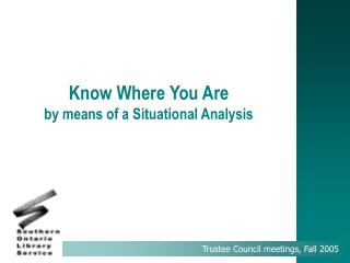 Know Where You Are by means of a Situational Analysis