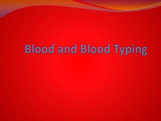 Blood and Blood Typing