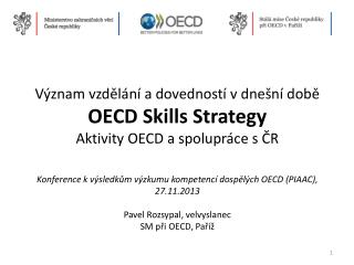 Význam vzdělání a dovedností v dnešní době OECD Skills Strategy Aktivity OECD a spolupráce s ČR