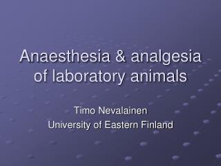 Anaesthesia &amp; analgesia of laboratory animals