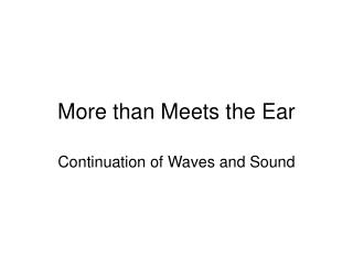 More than Meets the Ear