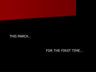 THIS MARCH…