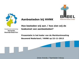 Aanbesteden bij HHNK Hoe besteden wij aan / hoe zien wij de toekomst van aanbesteden?