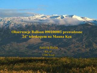 Obserwacje Balloon 090100001 prowadzone 24” teleskopem na Mauna Kea