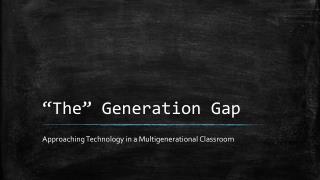 “The” Generation Gap