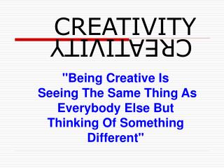 CREATIVITY