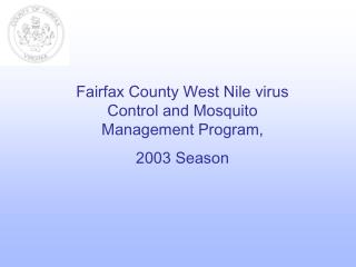 Fairfax County West Nile virus Control and Mosquito Management Program, 2003 Season