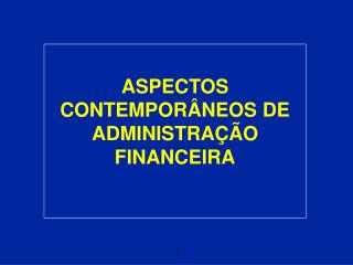 ASPECTOS CONTEMPORÂNEOS DE ADMINISTRAÇÃO FINANCEIRA