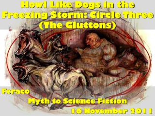 Howl Like Dogs in the Freezing Storm: Circle Three (The Gluttons)