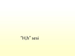 “H,h” sesi