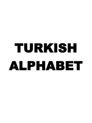TURKISH ALPHABET