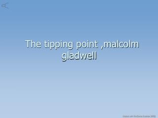  The tipping point ,malcolm gladwell