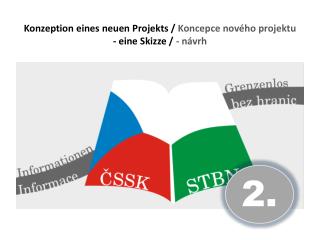 Konzeption eines neuen Projekts / Koncepce nového projektu - eine Skizze / - návrh