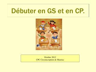 Débuter en GS et en CP.