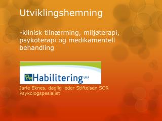 Utviklingshemning -klinisk tilnærming, miljøterapi, psykoterapi og medikamentell behandling