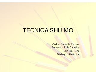 TECNICA SHU MO