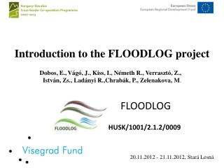 Introduction to the FLOODLOG project Dobos, E. , Vágó, J. , Kiss, I., Németh R., Verrasztó, Z.,  