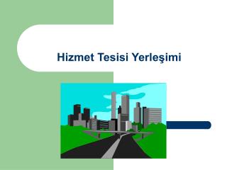 Hizmet Tesisi Yerleşimi