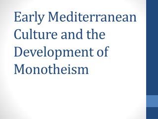 Early Mediterranean Culture and the Development of Monotheism