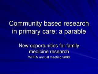 Community based research in primary care: a parable
