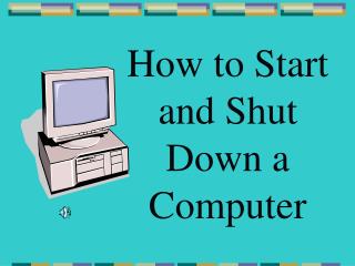 How to Start and Shut Down a Computer