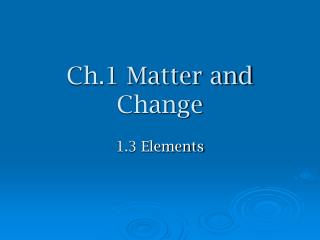 Ch.1 Matter and Change
