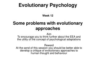 Evolutionary Psychology Week 12 Some problems with evolutionary approaches