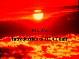 Mr. Z’s Introduction to HEAT unit