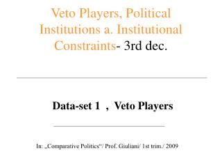 Veto Players, Political Institutions a. Institutional Constraints - 3rd dec.